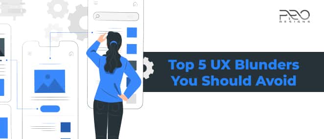 Top 5 UX Blunders You Should Avoid